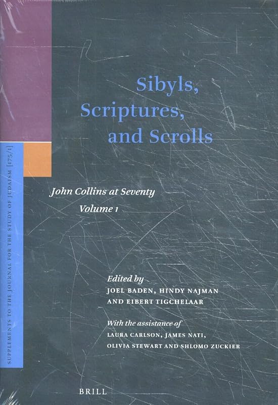 Sibyls, Scriptures, and Scrolls: John Collins at Seventy (Supplements to the Journal for the Study of Judaism) by Joel Baden