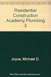 Residential Construction Academy Plumbing Video #3: Working with Plastic Pipe by Michael A Joyce