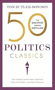 50 Politics Classics: Freedom, Equality, Power (50 Classics)