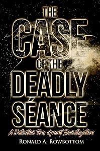 The Case of the Deadly Séance: A Detective Tom Grant Investigation
