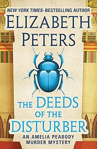 The Deeds of the Disturber (The Amelia Peabody Murder Mysteries)