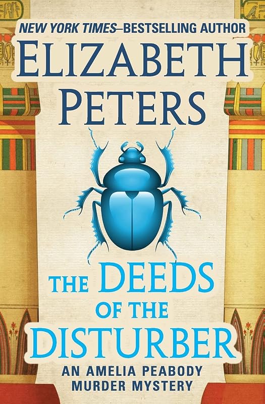 The Deeds of the Disturber (The Amelia Peabody Murder Mysteries) by Elizabeth Peters