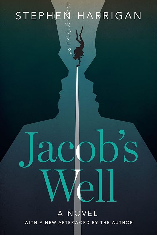 Jacob's Well: A Novel by Stephen Harrigan