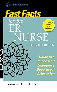 Fast Facts for the ER Nurse, Fourth Edition: Guide to a Successful Emergency Department Orientation by Jennifer Buettner RN BSN CEN HHP