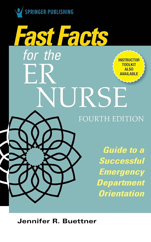 Fast Facts for the ER Nurse, Fourth Edition: Guide to a Successful Emergency Department Orientation by Jennifer Buettner RN BSN CEN HHP