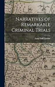 Narratives of Remarkable Criminal Trials by Lady Duff Gordon