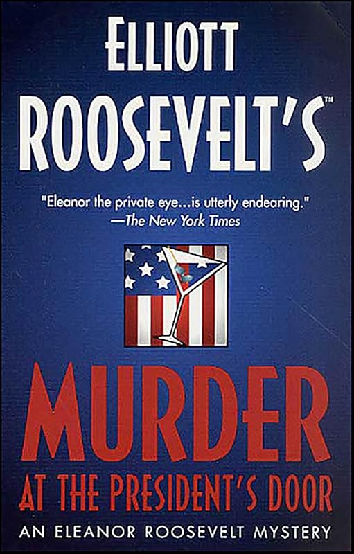 Murder at the President's Door (Eleanor Roosevelt Mysteries Book 20) by Elliott Roosevelt