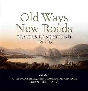 Old Ways New Roads: Travels in Scotland, 1720–1832 by The Hunterian