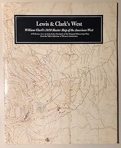 Lewis And Clark's West: William Clark's 1810 Master Map of the American West