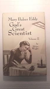 Mary Baker Eddy: God's Great Scientist, Vol. 2