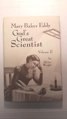 Mary Baker Eddy: God's Great Scientist, Vol. 2