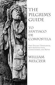The Pilgrim's Guide to Santiago de Compostela by William Melczer