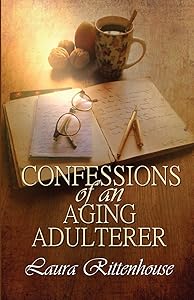 Confessions Of An Aging Adulterer by Laura Rittenhouse