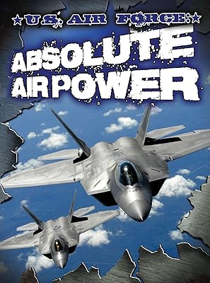 Rourke Educational Media U.S. Air Force: Absolute Air Power (Freedom Forces)