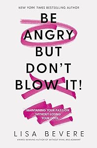 Be Angry, But Don't Blow It: Maintaining Your Passion Without Losing Your Cool