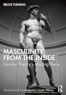 Masculinity from the Inside: Gender Theory’s Missing Piece (ISSN)