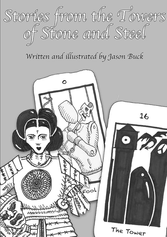Stories from the Towers of Stone and Steel by Jason Buck