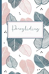 Paragliding Journal: Paramotor Log Book. Track & Record Every Flight. Perfect for Beginners and Experienced Gliders. Ideal Gift for Adventurers by Everywhere Always Gear