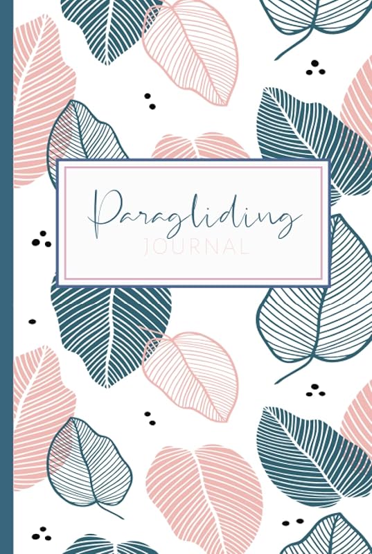 Paragliding Journal: Paramotor Log Book. Track & Record Every Flight. Perfect for Beginners and Experienced Gliders. Ideal Gift for Adventurers by Everywhere Always Gear