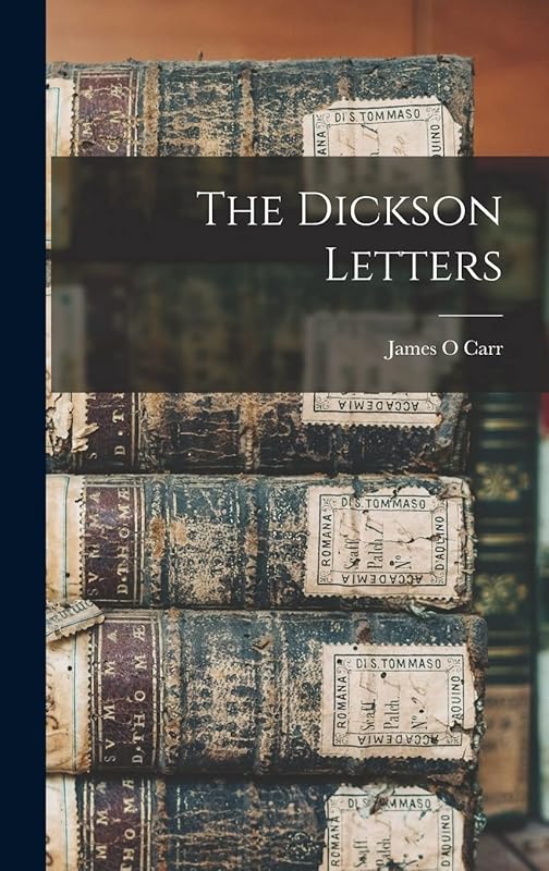 The Dickson Letters by James O Carr