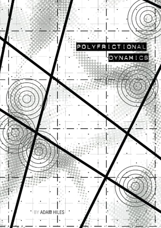 Polyfrictional Dynamics by Adam Hiles