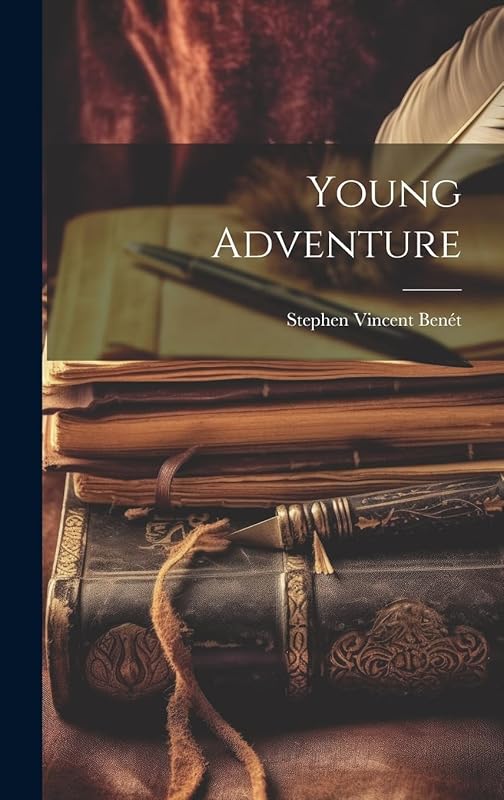 Young Adventure by Stephen Vincent Benét