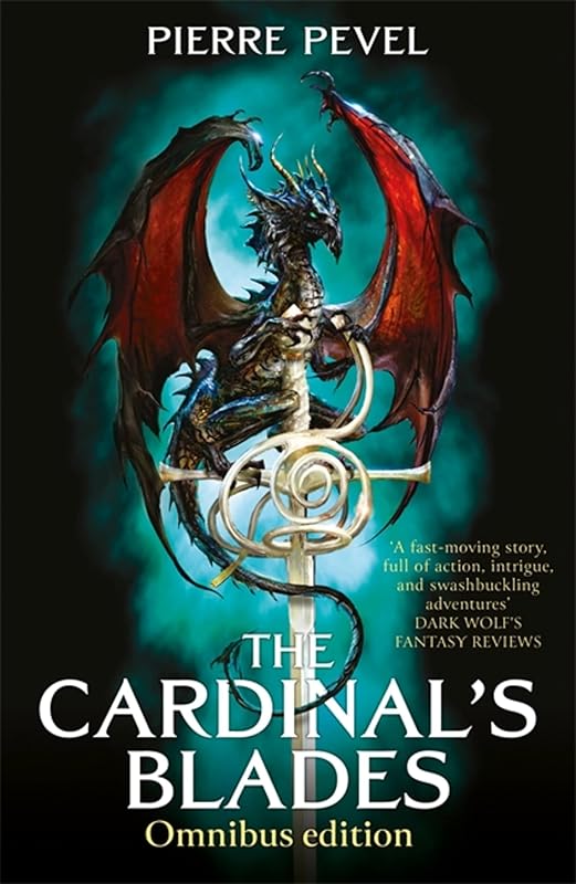 The Cardinal's Blades Omnibus: The Cardinal's Blades, The Alchemist in the Shadows, The Dragon Arcana by Pierre Pevel