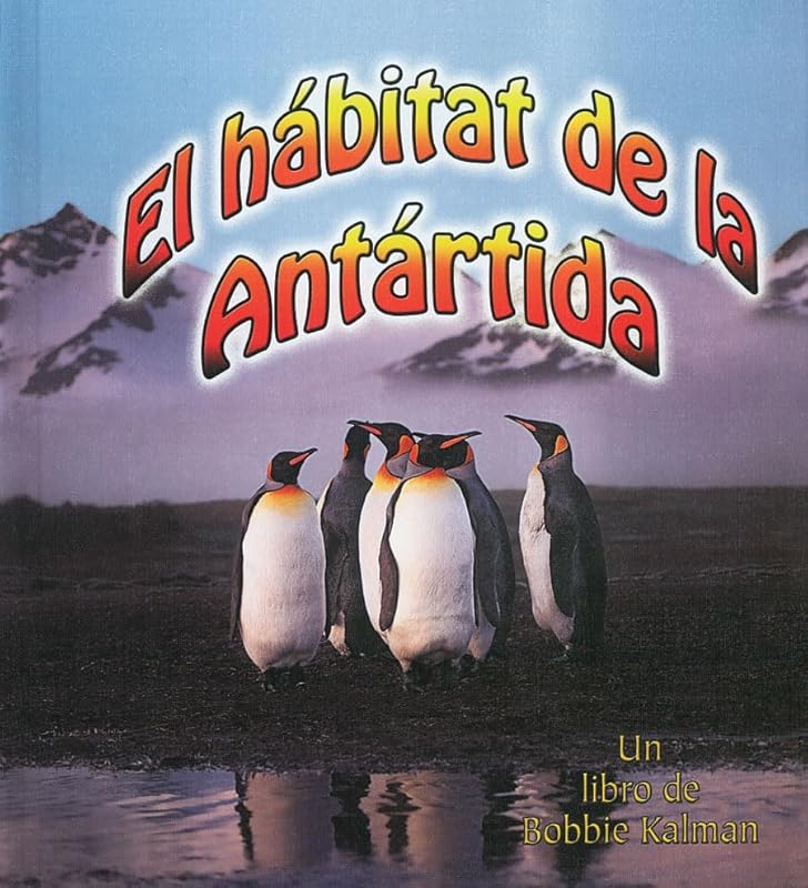 El Hábitat de la Antártida (the Antarctic Habitat) (Introducción a Los Hábitats (Introducing Habitats)) (Spanish Edition) by Molly Aloian