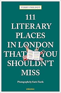 111 Literary Places in London That You Shouldn't Miss (111 Places in .... That You Must Not Miss) by Terry Philpot
