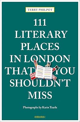 111 Literary Places in London That You Shouldn't Miss (111 Places in .... That You Must Not Miss)