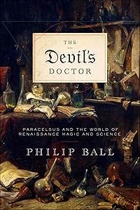 The Devil's Doctor: Paracelsus and the World of Renaissance Magic and Science