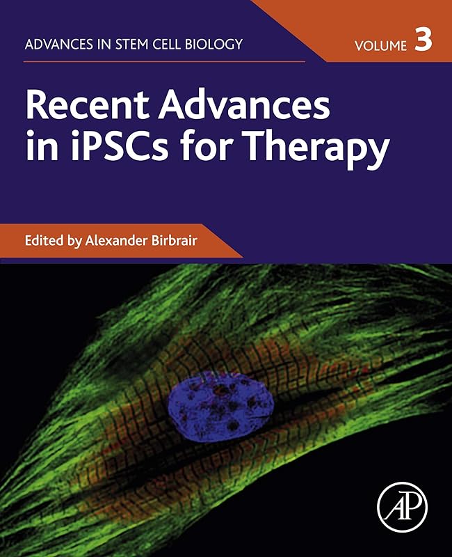 Recent Advances in iPSCs for Therapy (Advances in Stem Cell Biology Book 3) by Alexander Birbrair