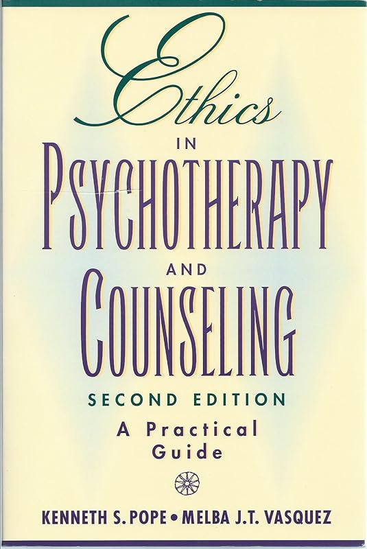Ethics in Psychotherapy and Counseling: A Practical Guide by Kenneth S. Pope