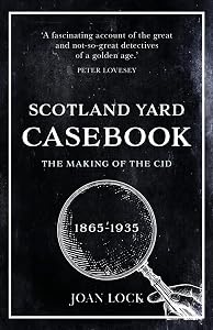 Scotland Yard Casebook: The Making of the CID