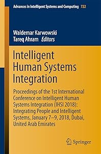 Intelligent Human Systems Integration: Proceedings of the 1st International Conference on Intelligent Human Systems Integration (IHSI 2018): Integrating ... Intelligent Systems and Computing Book 722) by Waldemar Karwowski