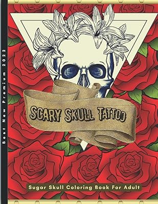 SCARY SKULL TATTOO COLORING BOOK FOR ADULT: Sugar Skull Adult Coloring Book For Stress Relief and Relaxation, best sugar skull adult coloring books.
