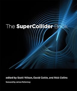 The SuperCollider Book (Mit Press) by Scott Wilson