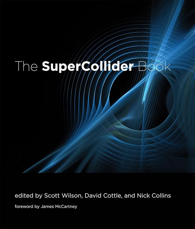The SuperCollider Book (Mit Press) by Scott Wilson