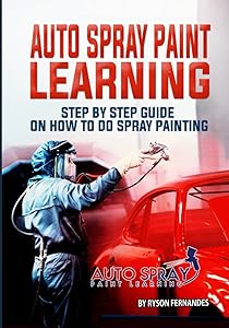 Auto Spray Paint Learning: Step By Step Guide On How to Do Spray Painting by Ryson Fernandes