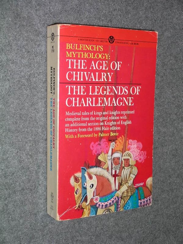 Bulfinch's Mythology: The Age of Chivalry and the Legends of Charlemagne by Thomas Bulfinch