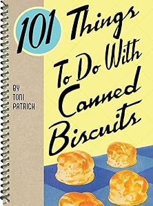 101 Things® to Do with Canned Biscuits