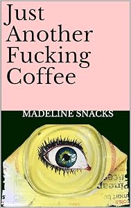 Just Another Fucking Coffee by Madeline Snacks