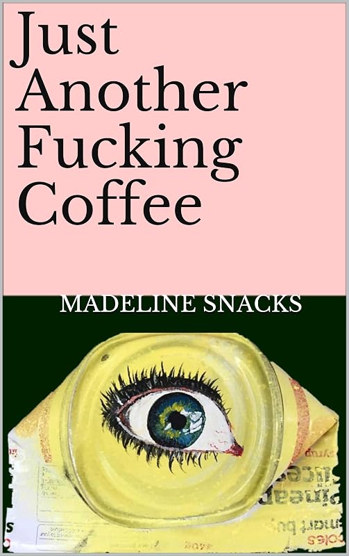 Just Another Fucking Coffee by Madeline Snacks