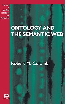 Ontology and the Semantic Web: Volume 156 Frontiers in Artificial Intelligence and Applications (Frontier in Artificial Intelligence and Applications)