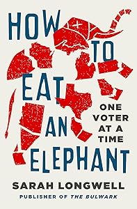 How to Eat an Elephant: One Voter at a Time by Sarah Longwell