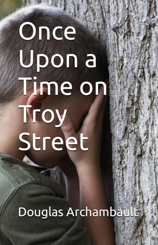 Once Upon a Time on Troy Street by Douglas J. Archambault