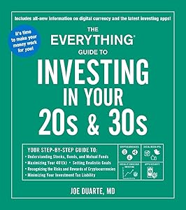 The Everything Guide to Investing in Your 20s & 30s: Your Step-by-Step Guide to: * Understanding Stocks, Bonds, and Mutual Funds * Maximizing Your ... Investment Tax Liability (Everything® Series) by Joe Duarte