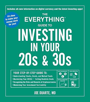 The Everything Guide to Investing in Your 20s & 30s: Your Step-by-Step Guide to: * Understanding Stocks, Bonds, and Mutual Funds * Maximizing Your ... Investment Tax Liability (Everything® Series)