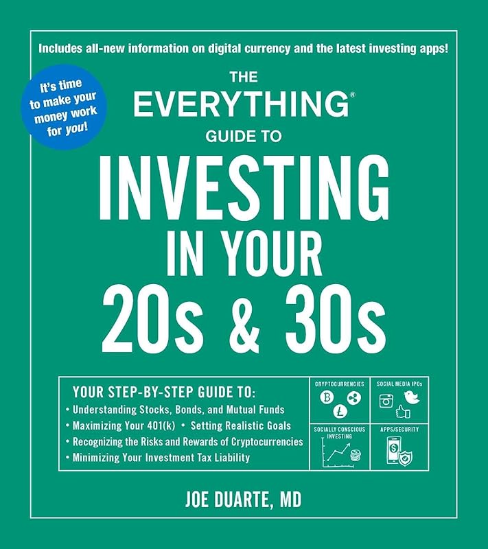 The Everything Guide to Investing in Your 20s & 30s: Your Step-by-Step Guide to: * Understanding Stocks, Bonds, and Mutual Funds * Maximizing Your ... Investment Tax Liability (Everything® Series) by Joe Duarte