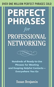 Perfect Phrases for Professional Networking: Hundreds of Ready-to-Use Phrases for Meeting and Keeping Helpful Contacts – Everywhere You Go (Perfect Phrases Series)
